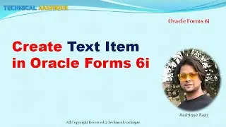 Create Text Item in Oracle Forms Builder 6i|Technical Aashique