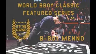 B-Boy Menno | World BBoy Classic feature series