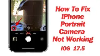 How To Fix iPhone Portrait Camera Not Working ( iPhone X/11/12/13/14/15) 2024