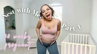 Nest With Me 2023 at 30 Weeks Pregnant | Part 1 of...
