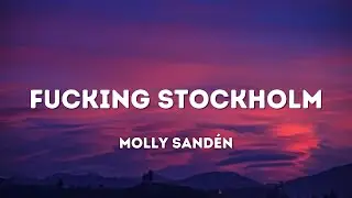 Molly Sandén - Fucking Stockholm (Lyrics)