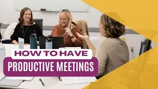 How to Have Productive Meetings