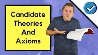 What Are Candidate Theories And Axioms?