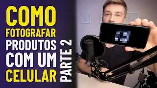 Fotografia de Produtos - Como Fotografar com Celular no Fundo Preto