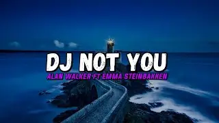 DJ NOT YOU - ALAN WALKER Ft EMMA STEINBAKKEN VIRAL TIKTOK 2023