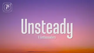 X Ambassadors - Unsteady (Lyrics) hold on to me 'Cause I'm a little unsteady