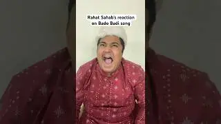 Rahat Sahab’s reaction on Bado Badi song 😂🔥#badobadi #badobadisong #chahatfatehalikhan #shorts