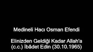 Elinizden Geldiği Kadar Allah'a (c.c.) İbâdet Edin (30.10.1965)- Medineli Hacı Osman Efendi