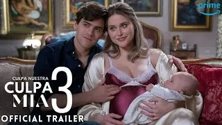 Culpa Mia 3 (Culpa Nuestra) Official Trailer | Prime