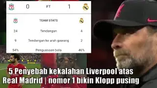 Penyebab kekalahan Liverpool atas Real Madrid dalam laga Final UCL 2022 | nomor 1 bikin klopp pusing