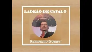 LADRÃO DE CAVALO com Ramoncito Gomes
