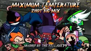 Maximum Temperature [2Hot x More 6 Songs! | 2Hot BIG MIX] Friday Night Funkin' Mashup
