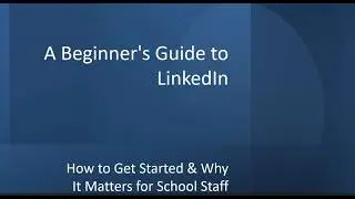 A Beginners Guide to LinkedIn