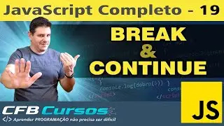 Entenda as declarações BREAK e CONTINUE em Javascript - Curso de Javascript Moderno - Aula 19