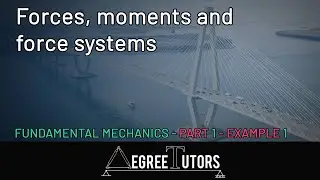 [1a] Example #1 - Forces, moments and force systems - Fundamental Mechanics Series