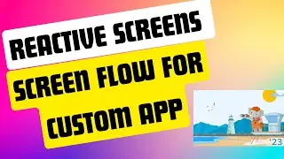 Reactive Screen Flow - Create Amazing Apps With Never Before Seen Components | Summer 23 Features
