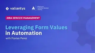 Leveraging Form Values in Automation for Jira Service Management | September 2025