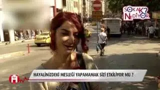 HAYALİNİZDEKİ MESLEK / SOKAK NE DİYOR ?