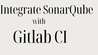 Integrate SonarQube with GitLab for SAST Scanning | ‪@CodeKamikaze‬ Sonarqube Tutorial (8)