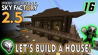 FTB Sky Factory 2.5 - Episode 16: Let's Build A House!