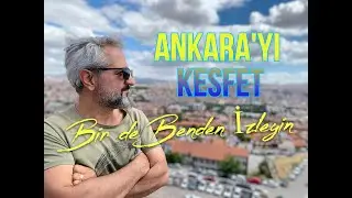Ankara'nın Zengin Kültürünü ve Tarihini Keşfedin | Gezilecek Yerler ve Ankara'nın Tarihi