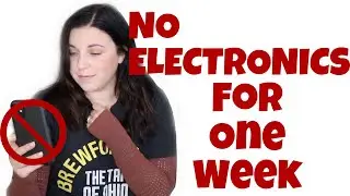 ONE WEEK W/O ELECTRONICS... how did it go?