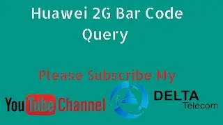 Huawei 2G Bar Code Query | Delta Telecom