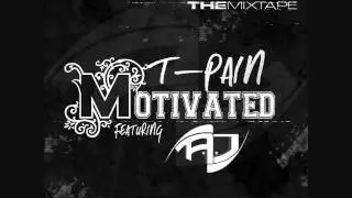 "Motivated"- T-Pain ft. A.J.