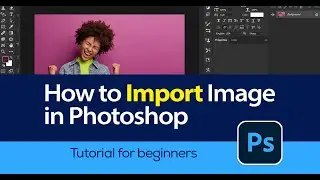 how to import image in photoshop / Tutorial for beginners