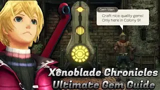 The Only Gem Guide You Will Ever Need - Xenoblade Chronicles Definitive Edition Gem Guide Part 1