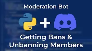 Getting Bans & Unbanning Members | Moderation Bot Ep. 5 | Pycord