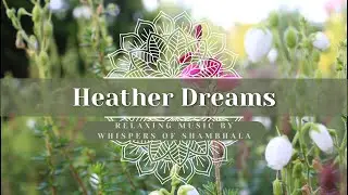 ᛉ Heather Dreams ᛉ | Whispers of Shambhala ᛉ