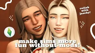 How to Make the Sims 4 More Fun without Mods! 🌸 | collaboration with 