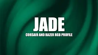 Jade – Corsair iCUE Profile | Razer Chroma Profile
