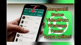 Cara mengambil status Whatsapp orang || Foto&Video