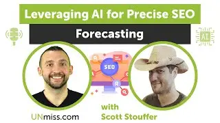 Leveraging AI for Precise SEO Forecasting: A Chat with Scott Stouffer