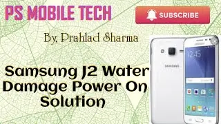 Samsung J2 Water Damage Power On Solution 100%