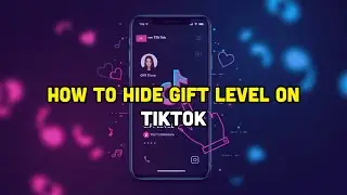 How To Hide Gift Level On TikTok?