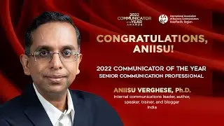 Aniisu Verghese PhD: 2022 CoTY Senior Communication Professional of the Year