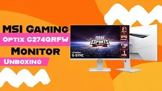 The Best Mid-range Gaming Monitor: MSI Optix G274QRFW Gaming Monitor Unboxing