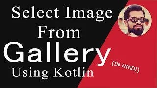 Select Image From Gallery Android Studio | Kotlin | Hindi | Ashish Bendale