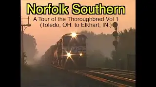 Norfolk Southern A Tour of the Thoroughbred Vol 1  Toledo, OH  to Elkhart, IN