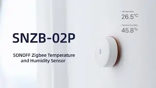 New SONOFF SNZB-02P Zigbee Temperature & Humidity Sensor: Enhanced Precision and Durability