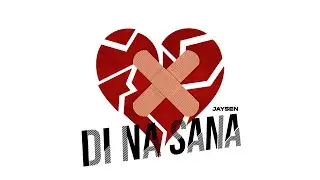 JaySen - Di Na Sana