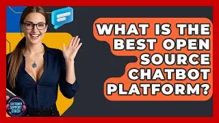 What Is The Best Open Source Chatbot Platform? - Customer Support Coach