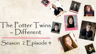 The Potter Twins - Different Season 2 Episode 4 | Harry Potter FanFic Forever