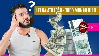 Se a Lei da Atração Existe Por Que Todos não Ficam Ricos?