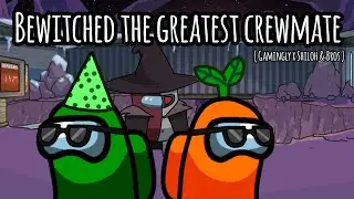 Bewitched the greatest crewmate ( Gamingly x Shiloh & Bros )