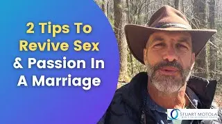 2 Tips To Revive Sex & Passion In A Marriage