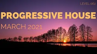 Deep Progressive House Mix Level 062 / Best Of March 2021